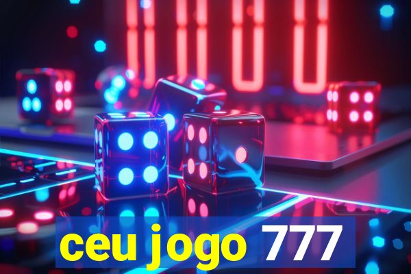 ceu jogo 777